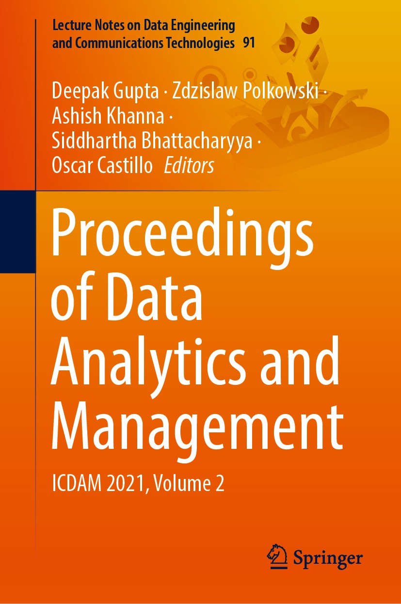 Titlebook: Proceedings of Data Analytics and Management; ICDAM 2021, Volume 2 Deepak Gupta,Zdzislaw Polkowski,Oscar Castillo Conference proceedings 20 Titlebook: Proceedings of Data Analytics and Management; ICDAM 2021, Volume 2 Deepak Gupta,Zdzislaw Polkowski,Oscar Castillo Conference proceedings 20