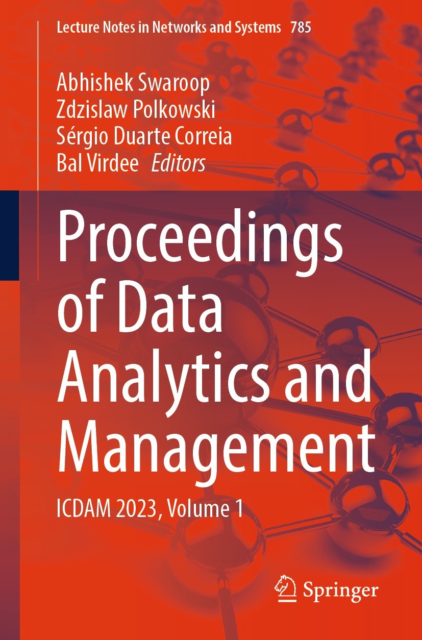 Titlebook: Proceedings of Data Analytics and Management; ICDAM 2023, Volume 1 Abhishek Swaroop,Zdzislaw Polkowski,Bal Virdee Conference proceedings 20 Titlebook: Proceedings of Data Analytics and Management; ICDAM 2023, Volume 1 Abhishek Swaroop,Zdzislaw Polkowski,Bal Virdee Conference proceedings 20