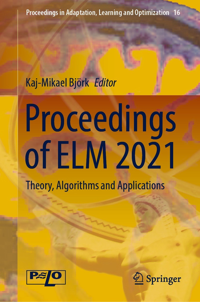 Titlebook: Proceedings of ELM 2021; Theory, Algorithms a Kaj-Mikael Björk Conference proceedings 2023 The Editor(s) (if applicable) and The Author(s), Titlebook: Proceedings of ELM 2021; Theory, Algorithms a Kaj-Mikael Björk Conference proceedings 2023 The Editor(s) (if applicable) and The Author(s),