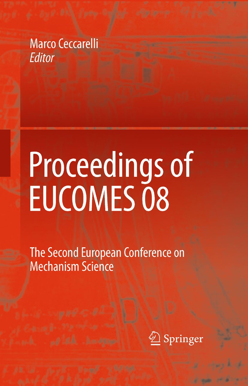 Titlebook: Proceedings of EUCOMES 08; The Second European Marco Ceccarelli Conference proceedings 2009 Springer Science+Business Media B.V. 2009 Sess Titlebook: Proceedings of EUCOMES 08; The Second European Marco Ceccarelli Conference proceedings 2009 Springer Science+Business Media B.V. 2009 Sess