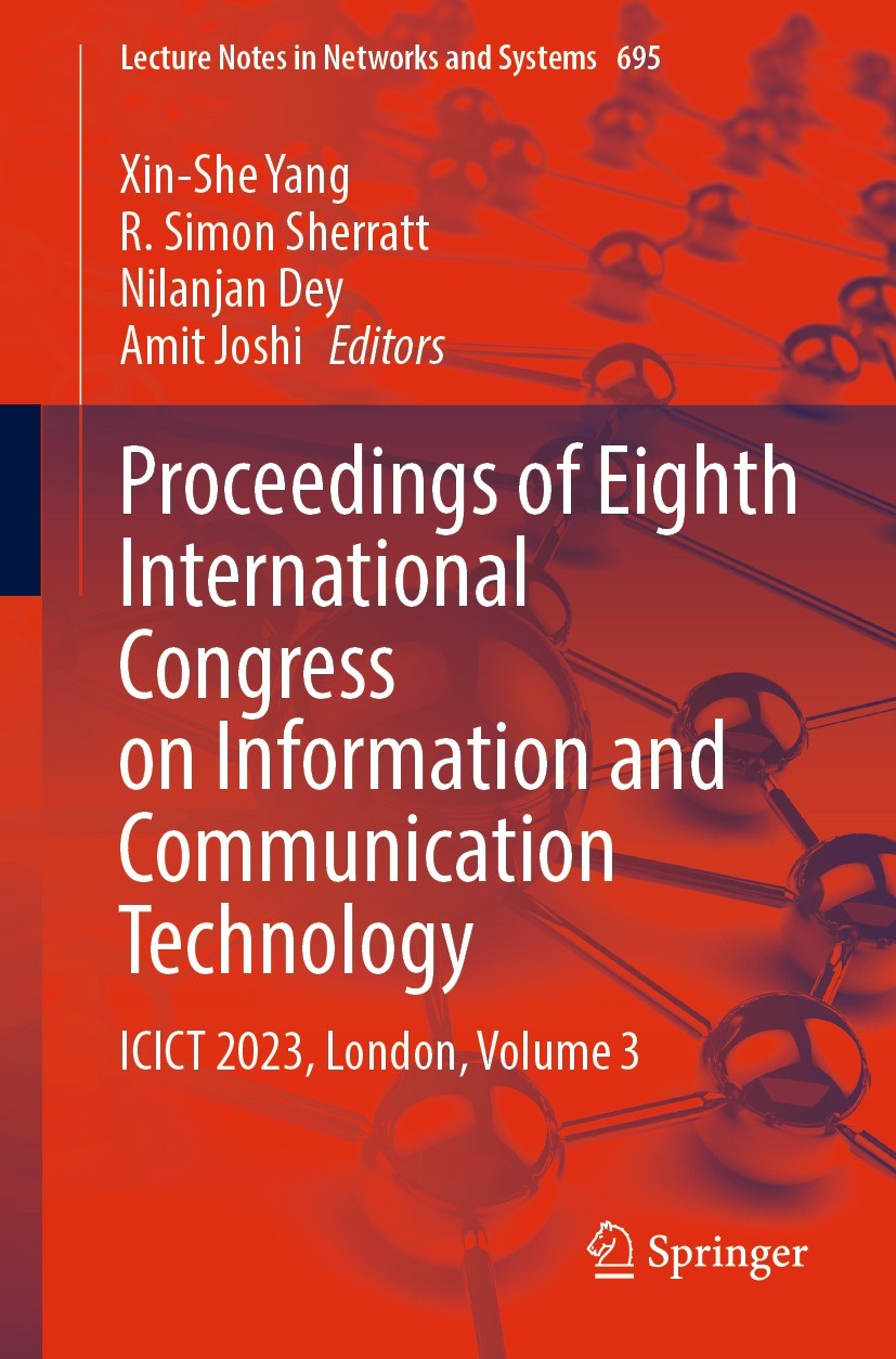 Titlebook: Proceedings of Eighth International Congress on Information and Communication Technology; ICICT 2023, London, Xin-She Yang,R. Simon Sherra Titlebook: Proceedings of Eighth International Congress on Information and Communication Technology; ICICT 2023, London, Xin-She Yang,R. Simon Sherra