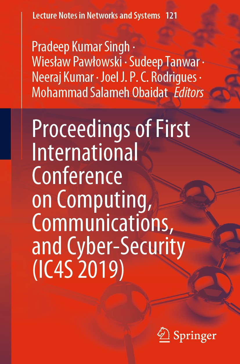 Titlebook: Proceedings of First International Conference on Computing, Communications, and Cyber-Security (IC4S; Pradeep Kumar Singh,Wiesław Pawłowsk Titlebook: Proceedings of First International Conference on Computing, Communications, and Cyber-Security (IC4S; Pradeep Kumar Singh,Wiesław Pawłowsk
