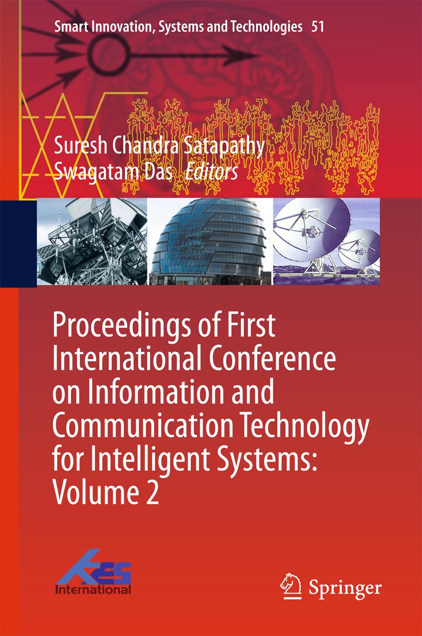 Titlebook: Proceedings of First International Conference on Information and Communication Technology for Intell; Suresh Chandra Satapathy,Swagatam Da Titlebook: Proceedings of First International Conference on Information and Communication Technology for Intell; Suresh Chandra Satapathy,Swagatam Da