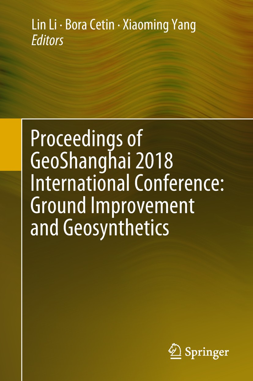 Titlebook: Proceedings of GeoShanghai 2018 International Conference: Ground Improvement and Geosynthetics; Lin Li,Bora Cetin,Xiaoming Yang Conference Titlebook: Proceedings of GeoShanghai 2018 International Conference: Ground Improvement and Geosynthetics; Lin Li,Bora Cetin,Xiaoming Yang Conference