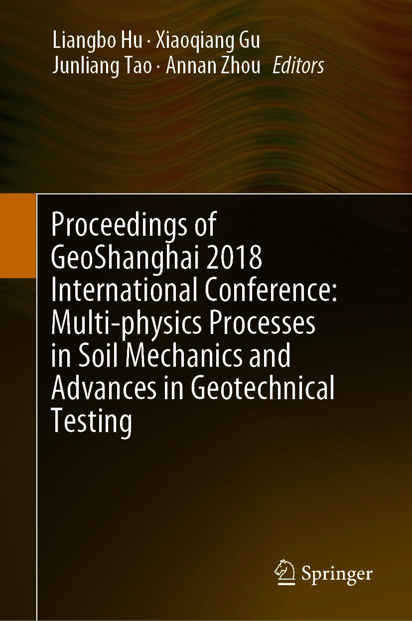 Titlebook: Proceedings of GeoShanghai 2018 International Conference: Multi-physics Processes in Soil Mechanics ; Liangbo Hu,Xiaoqiang Gu,Annan Zhou C Titlebook: Proceedings of GeoShanghai 2018 International Conference: Multi-physics Processes in Soil Mechanics ; Liangbo Hu,Xiaoqiang Gu,Annan Zhou C