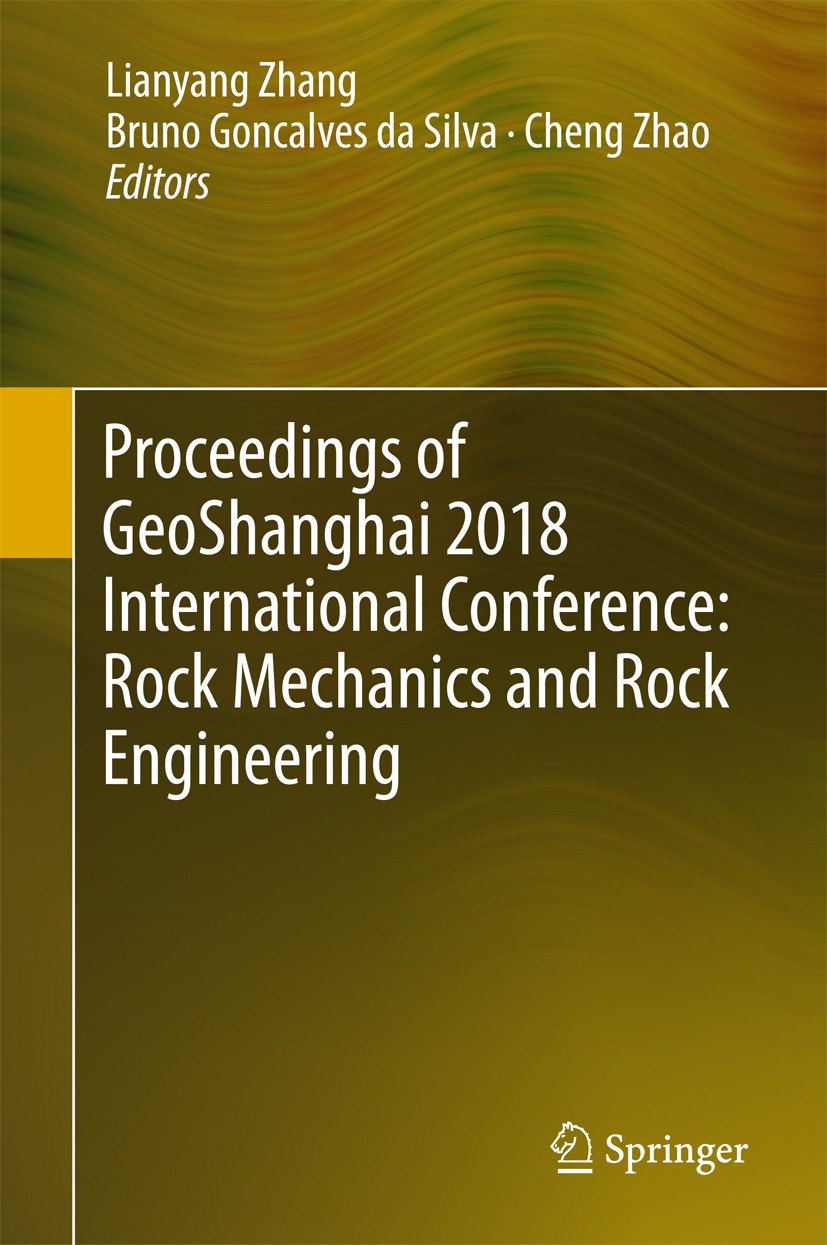 Titlebook: Proceedings of GeoShanghai 2018 International Conference: Rock Mechanics and Rock Engineering; Lianyang Zhang,Bruno Goncalves da Silva,Che Titlebook: Proceedings of GeoShanghai 2018 International Conference: Rock Mechanics and Rock Engineering; Lianyang Zhang,Bruno Goncalves da Silva,Che