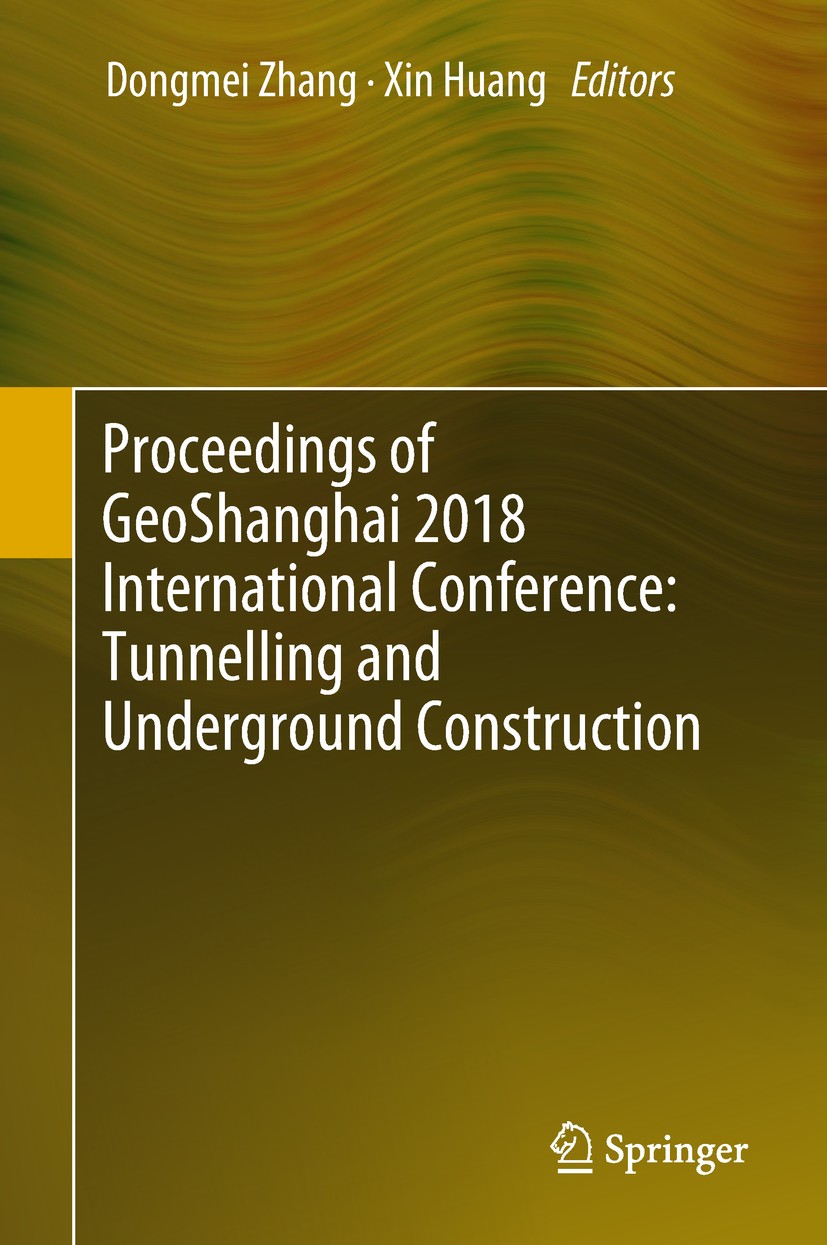 Titlebook: Proceedings of GeoShanghai 2018 International Conference: Tunnelling and Underground Construction; Dongmei Zhang,Xin Huang Conference proc Titlebook: Proceedings of GeoShanghai 2018 International Conference: Tunnelling and Underground Construction; Dongmei Zhang,Xin Huang Conference proc