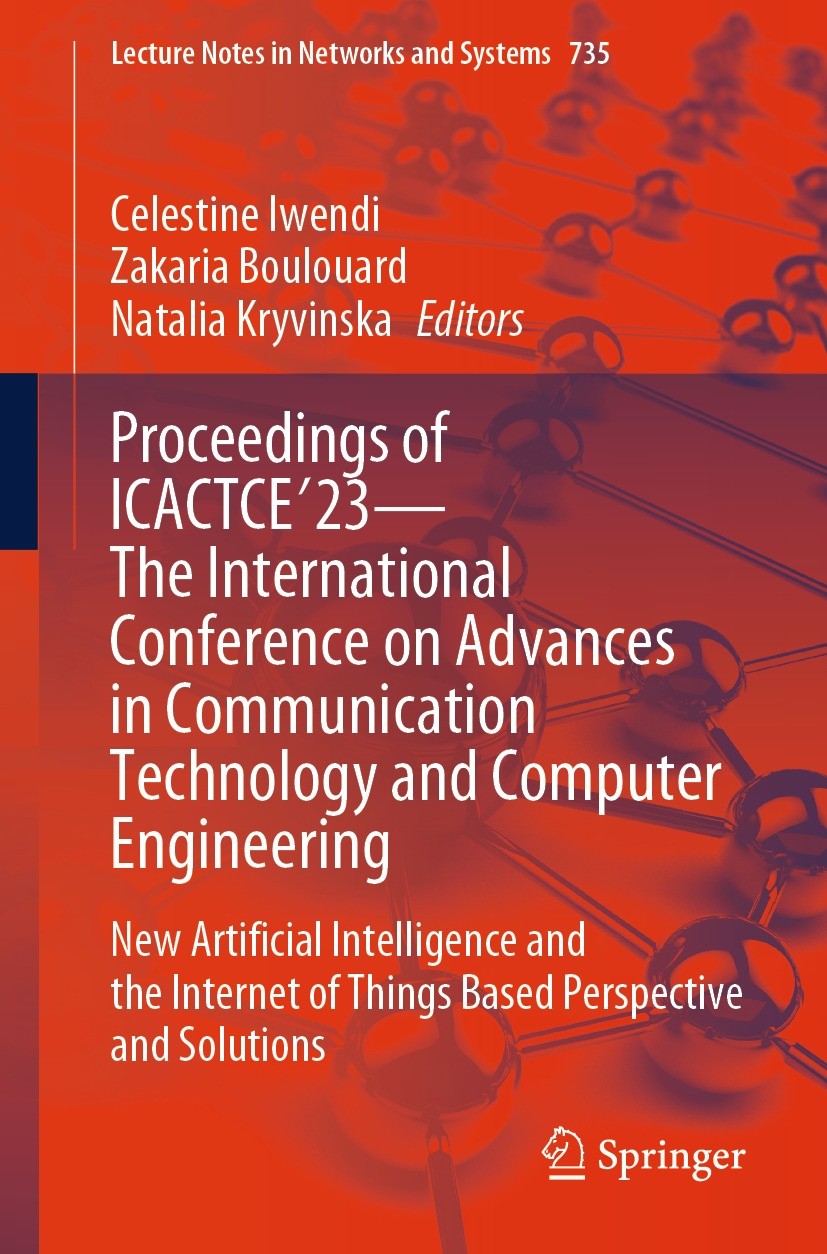 Titlebook: Proceedings of ICACTCE‘23 — The International Conference on Advances in Communication Technology and; New Artificial Intel Celestine Iwendi Titlebook: Proceedings of ICACTCE‘23 — The International Conference on Advances in Communication Technology and; New Artificial Intel Celestine Iwendi