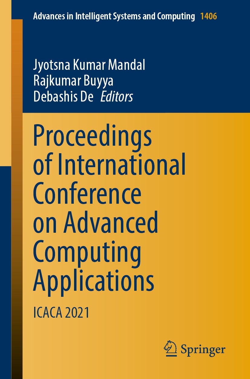 Titlebook: Proceedings of International Conference on Advanced Computing Applications; ICACA 2021 Jyotsna Kumar Mandal,Rajkumar Buyya,Debashis De Conf Titlebook: Proceedings of International Conference on Advanced Computing Applications; ICACA 2021 Jyotsna Kumar Mandal,Rajkumar Buyya,Debashis De Conf