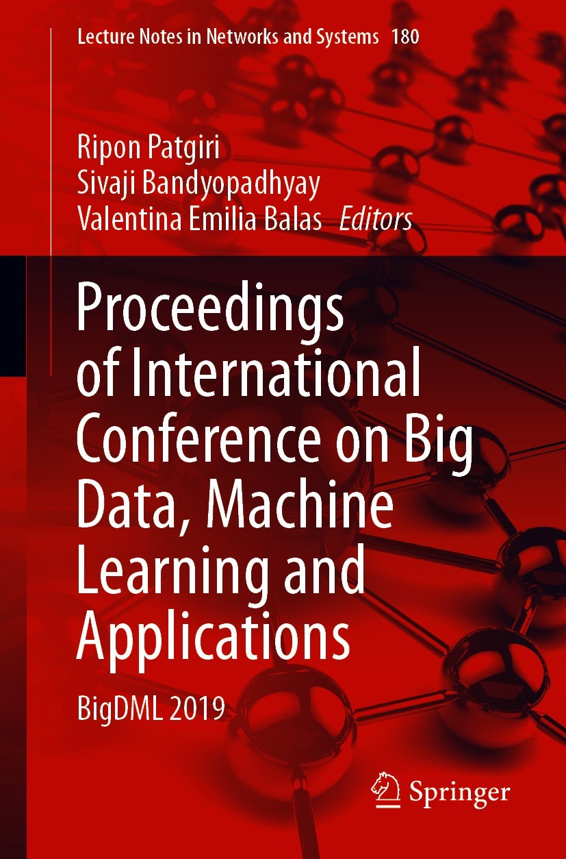 Titlebook: Proceedings of International Conference on Big Data, Machine Learning and Applications; BigDML 2019 Ripon Patgiri,Sivaji Bandyopadhyay,Vale Titlebook: Proceedings of International Conference on Big Data, Machine Learning and Applications; BigDML 2019 Ripon Patgiri,Sivaji Bandyopadhyay,Vale