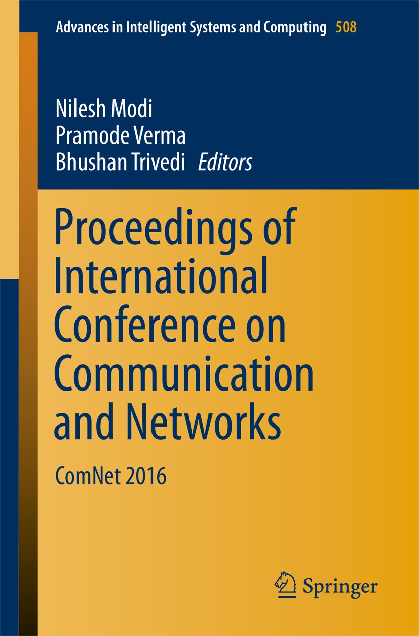 Titlebook: Proceedings of International Conference on Communication and Networks; ComNet 2016 Nilesh Modi,Pramode Verma,Bhushan Trivedi Conference pro Titlebook: Proceedings of International Conference on Communication and Networks; ComNet 2016 Nilesh Modi,Pramode Verma,Bhushan Trivedi Conference pro
