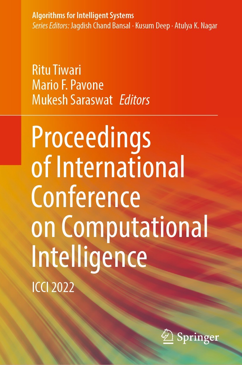 Titlebook: Proceedings of International Conference on Computational Intelligence; ICCI 2022 Ritu Tiwari,Mario F. Pavone,Mukesh Saraswat Conference pro Titlebook: Proceedings of International Conference on Computational Intelligence; ICCI 2022 Ritu Tiwari,Mario F. Pavone,Mukesh Saraswat Conference pro