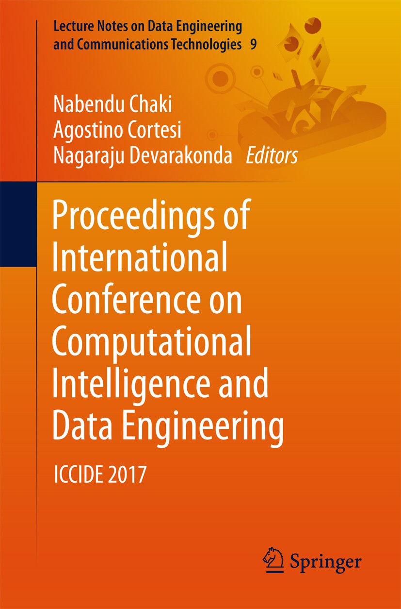 Titlebook: Proceedings of International Conference on Computational Intelligence and Data Engineering; ICCIDE 2017 Nabendu Chaki,Agostino Cortesi,Naga Titlebook: Proceedings of International Conference on Computational Intelligence and Data Engineering; ICCIDE 2017 Nabendu Chaki,Agostino Cortesi,Naga