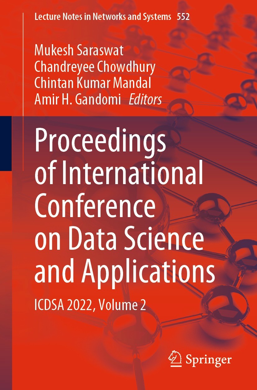 Titlebook: Proceedings of International Conference on Data Science and Applications; ICDSA 2022, Volume 2 Mukesh Saraswat,Chandreyee Chowdhury,Amir H. Titlebook: Proceedings of International Conference on Data Science and Applications; ICDSA 2022, Volume 2 Mukesh Saraswat,Chandreyee Chowdhury,Amir H.