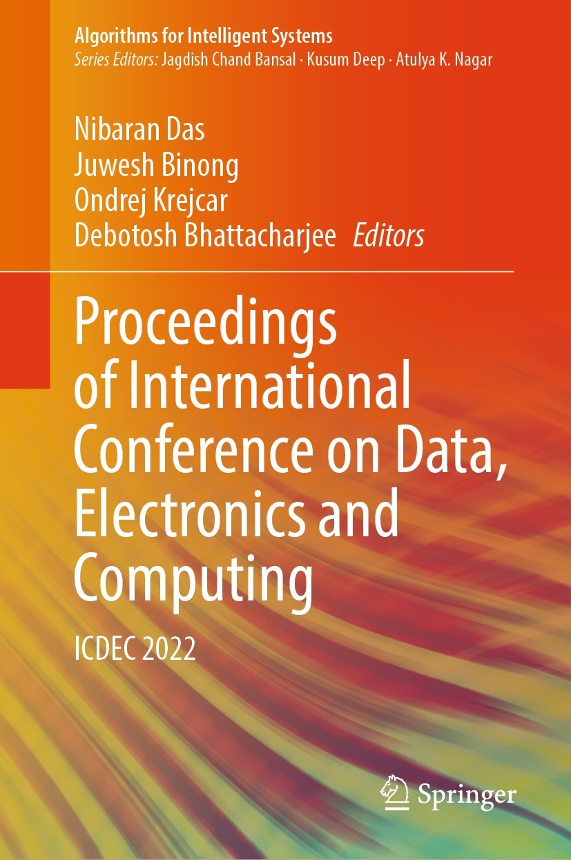 Titlebook: Proceedings of International Conference on Data, Electronics and Computing; ICDEC 2022 Nibaran Das,Juwesh Binong,Debotosh Bhattacharjee Con Titlebook: Proceedings of International Conference on Data, Electronics and Computing; ICDEC 2022 Nibaran Das,Juwesh Binong,Debotosh Bhattacharjee Con