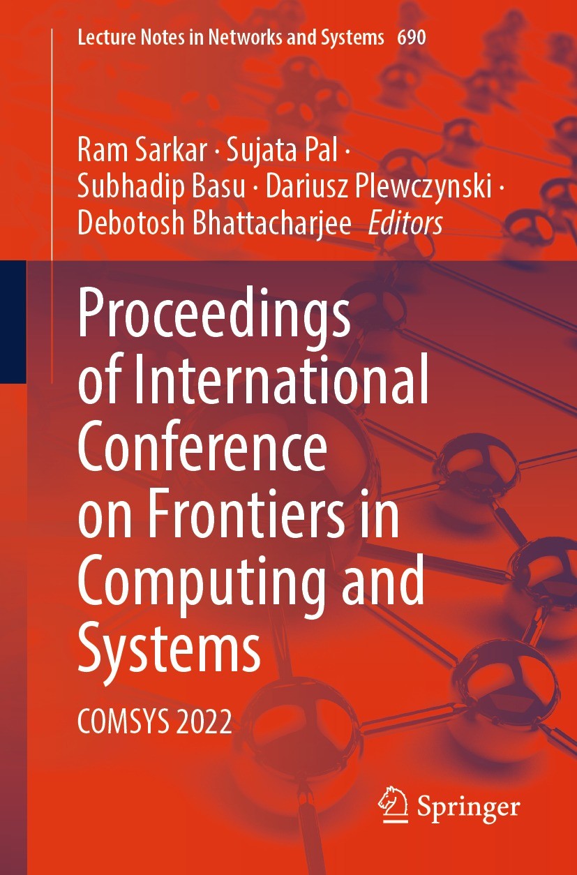 Titlebook: Proceedings of International Conference on Frontiers in Computing and Systems; COMSYS 2022 Ram Sarkar,Sujata Pal,Debotosh Bhattacharjee Con Titlebook: Proceedings of International Conference on Frontiers in Computing and Systems; COMSYS 2022 Ram Sarkar,Sujata Pal,Debotosh Bhattacharjee Con