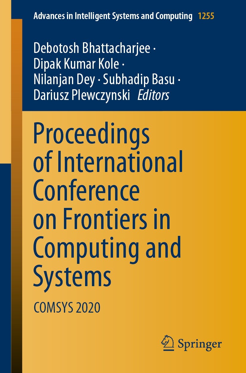 Titlebook: Proceedings of International Conference on Frontiers in Computing and Systems; COMSYS 2020 Debotosh Bhattacharjee,Dipak Kumar Kole,Dariusz Titlebook: Proceedings of International Conference on Frontiers in Computing and Systems; COMSYS 2020 Debotosh Bhattacharjee,Dipak Kumar Kole,Dariusz