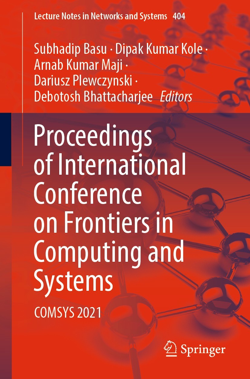 Titlebook: Proceedings of International Conference on Frontiers in Computing and Systems; COMSYS 2021 Subhadip Basu,Dipak Kumar Kole,Debotosh Bhattach Titlebook: Proceedings of International Conference on Frontiers in Computing and Systems; COMSYS 2021 Subhadip Basu,Dipak Kumar Kole,Debotosh Bhattach