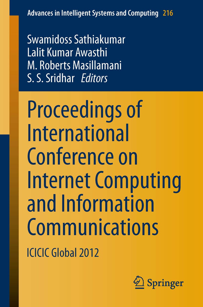 Titlebook: Proceedings of International Conference on Internet Computing and Information Communications; ICICIC Global 2012 Swamidoss Sathiakumar,Lali Titlebook: Proceedings of International Conference on Internet Computing and Information Communications; ICICIC Global 2012 Swamidoss Sathiakumar,Lali