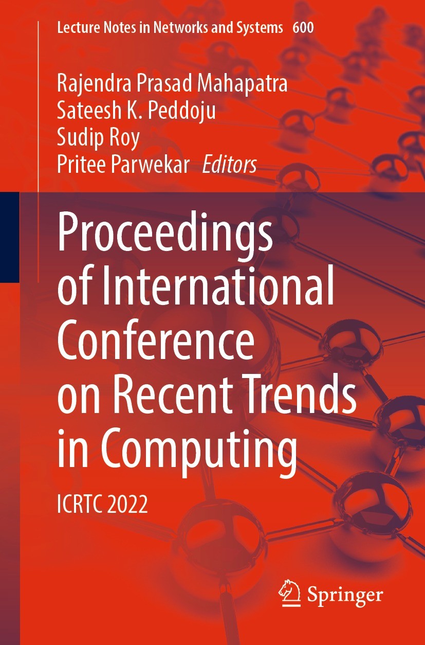 Titlebook: Proceedings of International Conference on Recent Trends in Computing; ICRTC 2022 Rajendra Prasad Mahapatra,Sateesh K. Peddoju,Prite Confer Titlebook: Proceedings of International Conference on Recent Trends in Computing; ICRTC 2022 Rajendra Prasad Mahapatra,Sateesh K. Peddoju,Prite Confer
