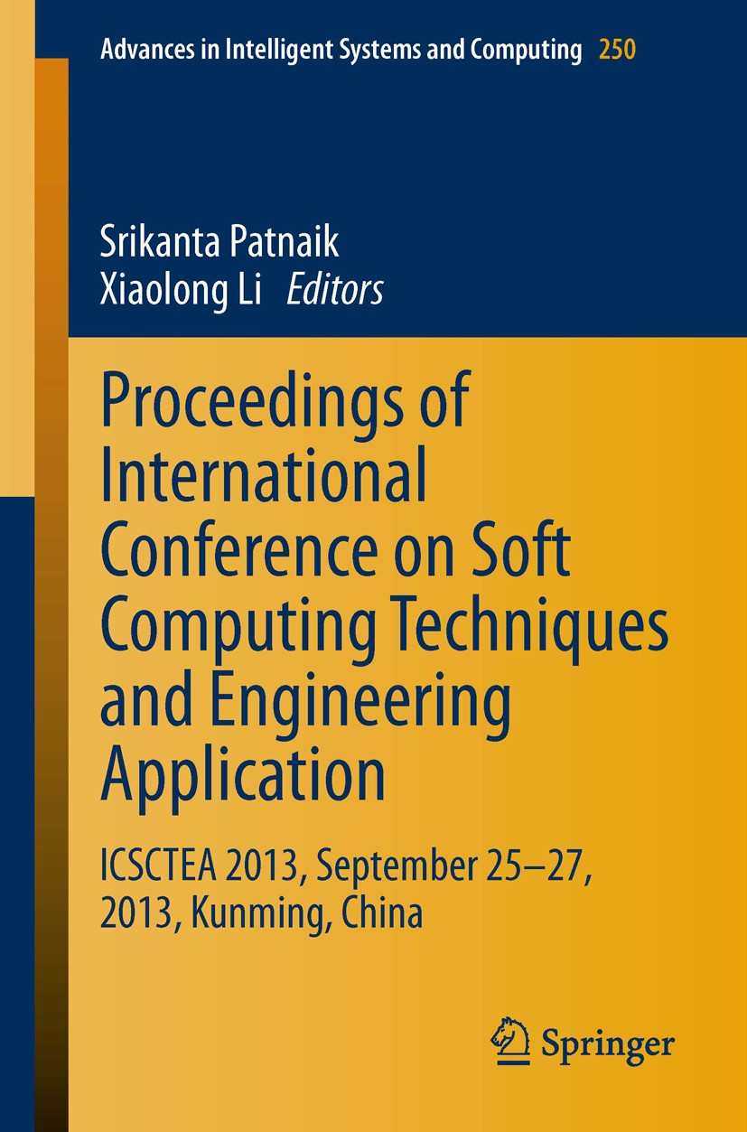 Titlebook: Proceedings of International Conference on Soft Computing Techniques and Engineering Application; ICSCTEA 2013, Septem Srikanta Patnaik,Xia Titlebook: Proceedings of International Conference on Soft Computing Techniques and Engineering Application; ICSCTEA 2013, Septem Srikanta Patnaik,Xia