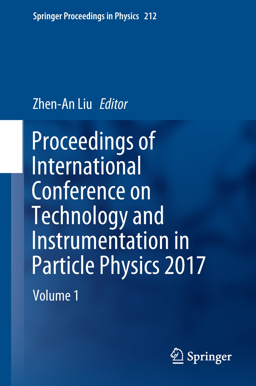 Titlebook: Proceedings of International Conference on Technology and Instrumentation in Particle Physics 2017; Volume 1 Zhen-An Liu Conference proceed Titlebook: Proceedings of International Conference on Technology and Instrumentation in Particle Physics 2017; Volume 1 Zhen-An Liu Conference proceed