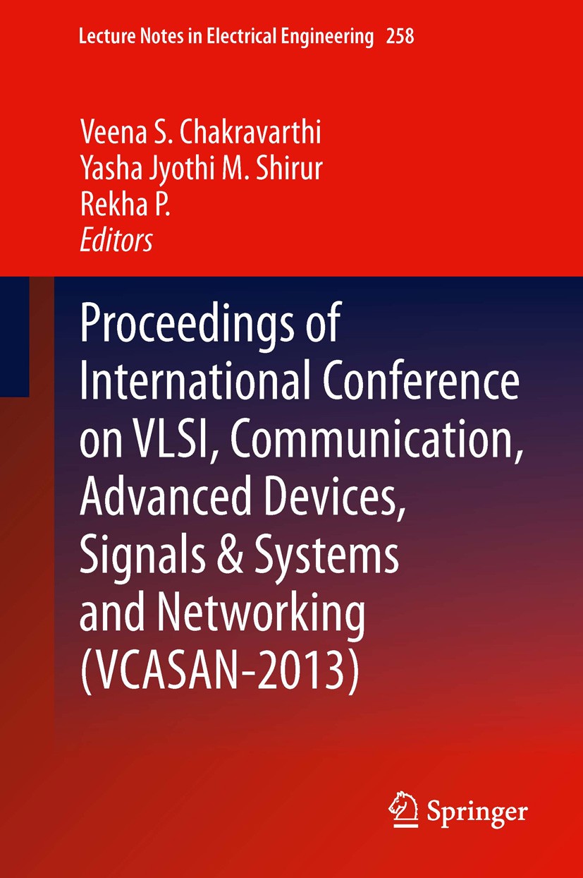 Titlebook: Proceedings of International Conference on VLSI, Communication, Advanced Devices, Signals & Systems ; Veena S. Chakravarthi,Yasha Jyothi M Titlebook: Proceedings of International Conference on VLSI, Communication, Advanced Devices, Signals & Systems ; Veena S. Chakravarthi,Yasha Jyothi M