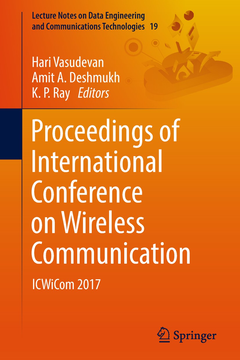 Titlebook: Proceedings of International Conference on Wireless Communication; ICWiCom 2017 Hari Vasudevan,Amit A. Deshmukh,K. P. Ray Conference procee Titlebook: Proceedings of International Conference on Wireless Communication; ICWiCom 2017 Hari Vasudevan,Amit A. Deshmukh,K. P. Ray Conference procee
