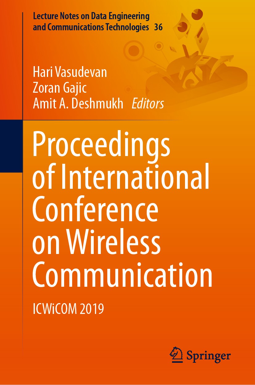 Titlebook: Proceedings of International Conference on Wireless Communication; ICWiCOM 2019 Hari Vasudevan,Zoran Gajic,Amit A. Deshmukh Conference proc Titlebook: Proceedings of International Conference on Wireless Communication; ICWiCOM 2019 Hari Vasudevan,Zoran Gajic,Amit A. Deshmukh Conference proc