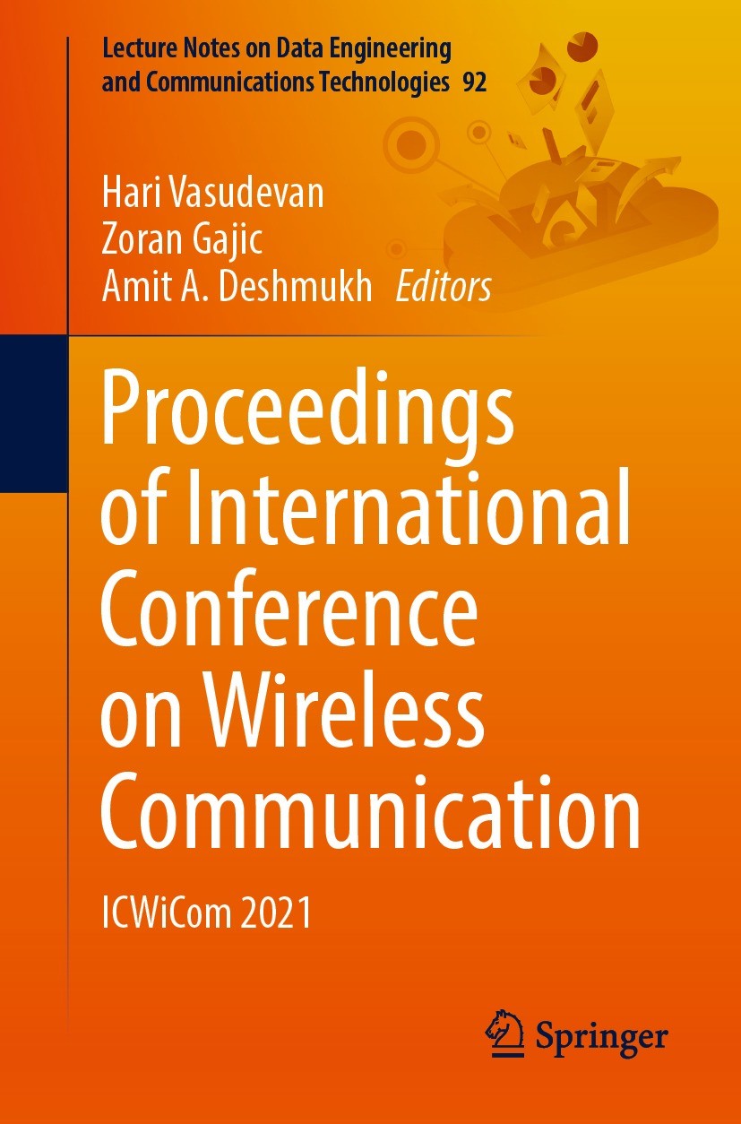 Titlebook: Proceedings of International Conference on Wireless Communication; ICWiCom 2021 Hari Vasudevan,Zoran Gajic,Amit A. Deshmukh Conference proc Titlebook: Proceedings of International Conference on Wireless Communication; ICWiCom 2021 Hari Vasudevan,Zoran Gajic,Amit A. Deshmukh Conference proc