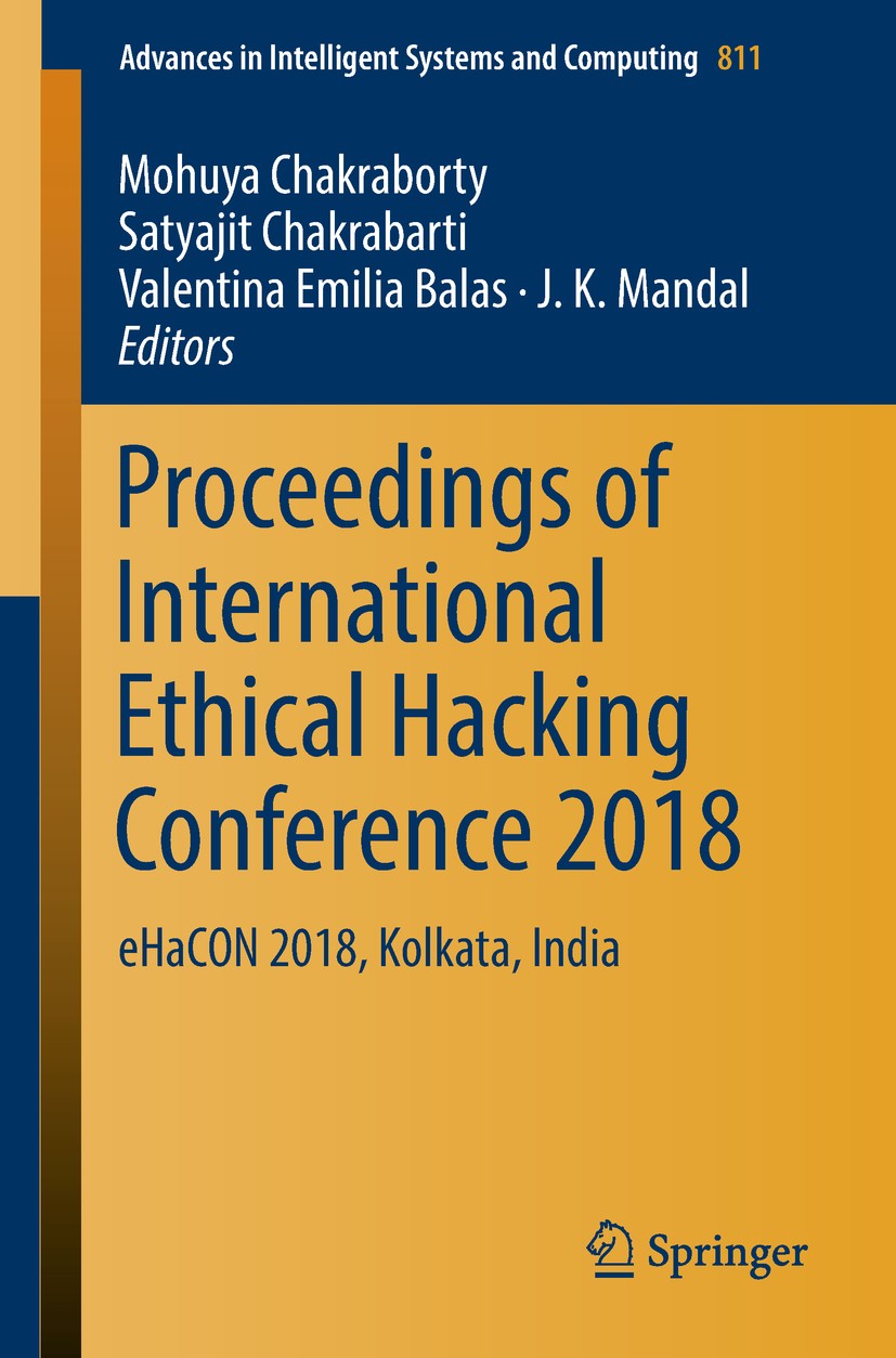 Titlebook: Proceedings of International Ethical Hacking Conference 2018; eHaCON 2018, Kolkata Mohuya Chakraborty,Satyajit Chakrabarti,J. K. Mand Confe Titlebook: Proceedings of International Ethical Hacking Conference 2018; eHaCON 2018, Kolkata Mohuya Chakraborty,Satyajit Chakrabarti,J. K. Mand Confe