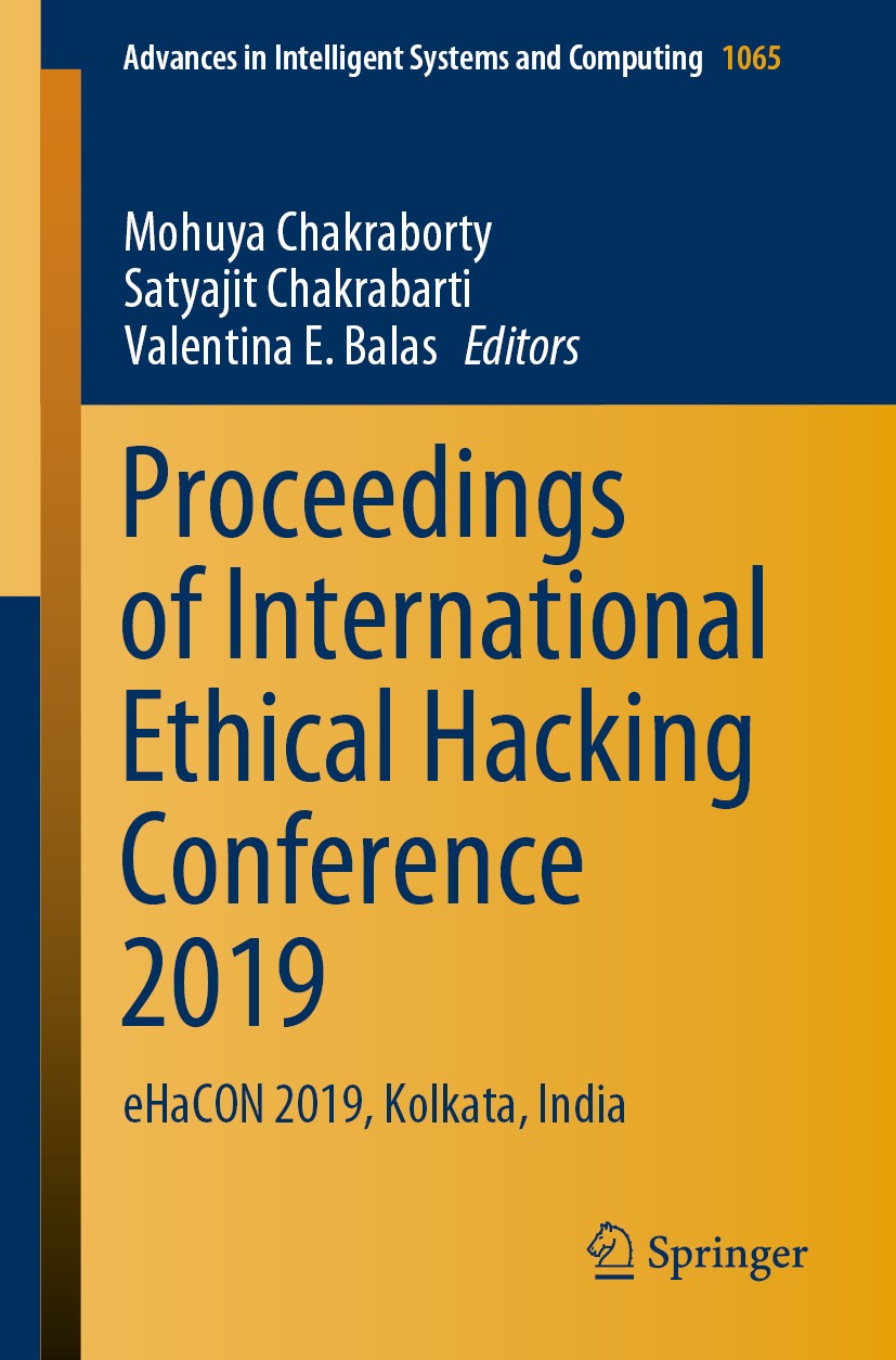 Titlebook: Proceedings of International Ethical Hacking Conference 2019; eHaCON 2019, Kolkata Mohuya Chakraborty,Satyajit Chakrabarti,Valentina‘ Confe Titlebook: Proceedings of International Ethical Hacking Conference 2019; eHaCON 2019, Kolkata Mohuya Chakraborty,Satyajit Chakrabarti,Valentina‘ Confe