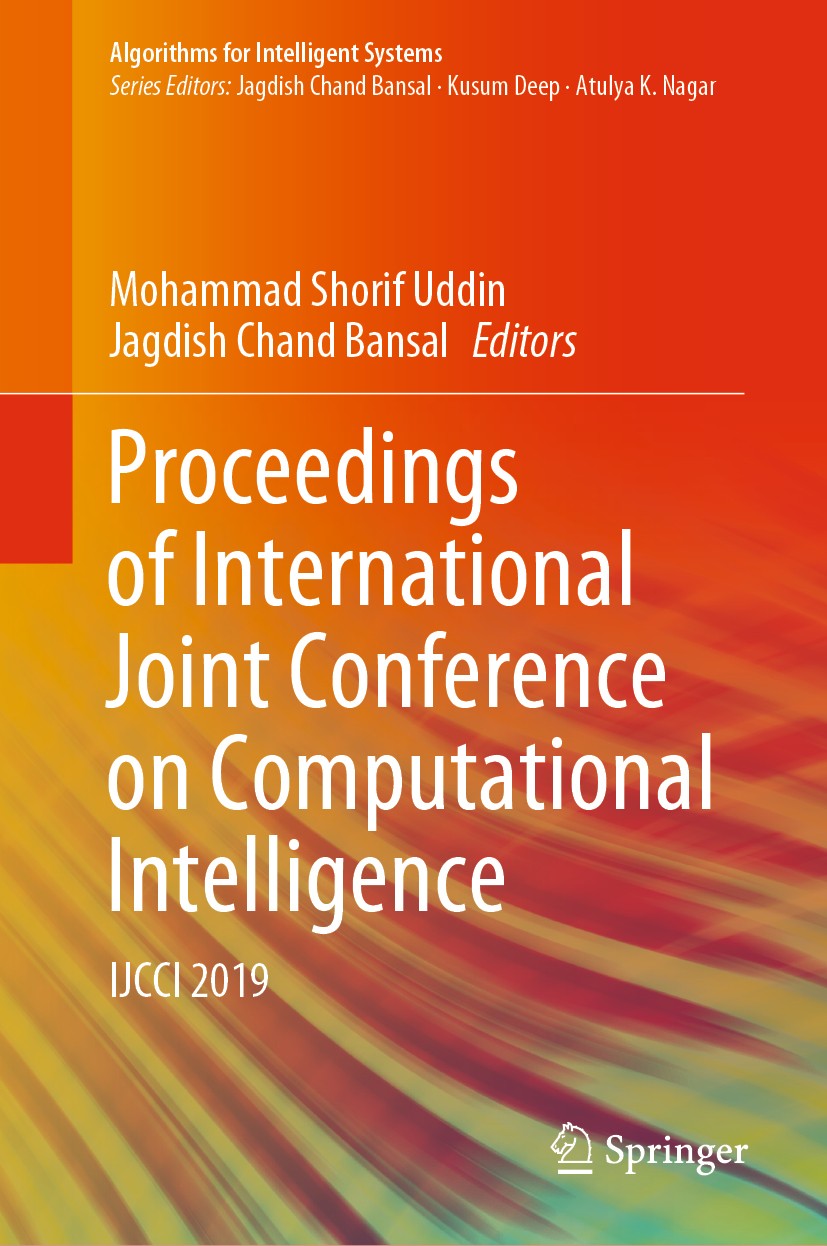 Titlebook: Proceedings of International Joint Conference on Computational Intelligence; IJCCI 2019 Mohammad Shorif Uddin,Jagdish Chand Bansal Conferen Titlebook: Proceedings of International Joint Conference on Computational Intelligence; IJCCI 2019 Mohammad Shorif Uddin,Jagdish Chand Bansal Conferen