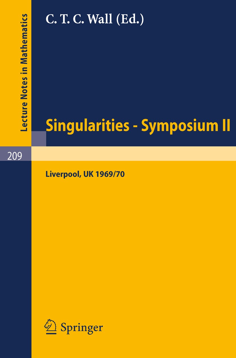 Titlebook: Proceedings of Liverpool Singularities - Symposium II. (University of Liverpool 1969/70); C. T. C. Wall Conference proceedings 1971 Spring Titlebook: Proceedings of Liverpool Singularities - Symposium II. (University of Liverpool 1969/70); C. T. C. Wall Conference proceedings 1971 Spring