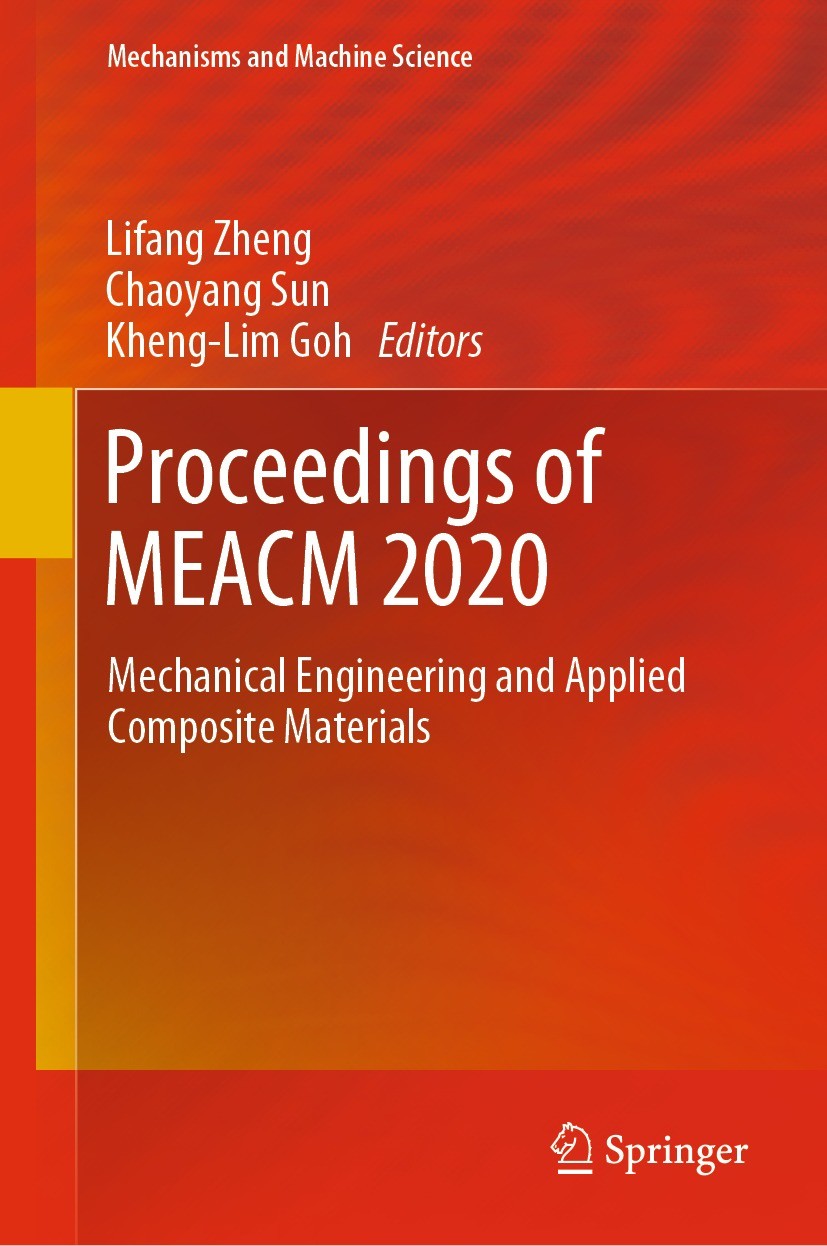 Titlebook: Proceedings of MEACM 2020; Mechanical Engineeri Lifang Zheng,Chaoyang Sun,Kheng-Lim Goh Conference proceedings 2021 The Editor(s) (if appli Titlebook: Proceedings of MEACM 2020; Mechanical Engineeri Lifang Zheng,Chaoyang Sun,Kheng-Lim Goh Conference proceedings 2021 The Editor(s) (if appli