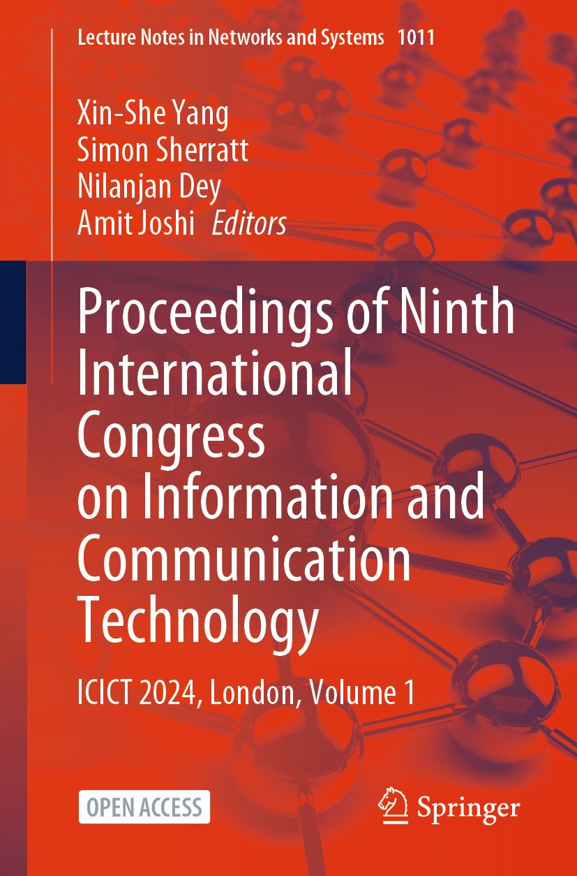 Titlebook: Proceedings of Ninth International Congress on Information and Communication Technology; ICICT 2024, London, Xin-She Yang,Simon Sherratt,A Titlebook: Proceedings of Ninth International Congress on Information and Communication Technology; ICICT 2024, London, Xin-She Yang,Simon Sherratt,A