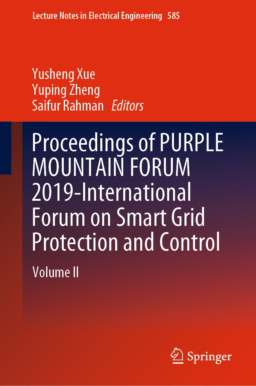 Titlebook: Proceedings of PURPLE MOUNTAIN FORUM 2019-International Forum on Smart Grid Protection and Control; Volume II Yusheng Xue,Yuping Zheng,Saif Titlebook: Proceedings of PURPLE MOUNTAIN FORUM 2019-International Forum on Smart Grid Protection and Control; Volume II Yusheng Xue,Yuping Zheng,Saif