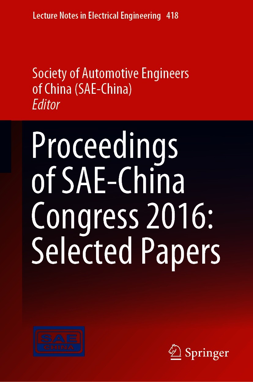 Titlebook: Proceedings of SAE-China Congress 2016: Selected Papers; Society of Automotive Engineers of China (SAE-Chin Conference proceedings 2017 Sp Titlebook: Proceedings of SAE-China Congress 2016: Selected Papers; Society of Automotive Engineers of China (SAE-Chin Conference proceedings 2017 Sp
