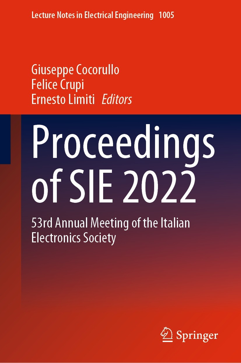Titlebook: Proceedings of SIE 2022; 53rd Annual Meeting Giuseppe Cocorullo,Felice Crupi,Ernesto Limiti Conference proceedings 2023 The Editor(s) (if Titlebook: Proceedings of SIE 2022; 53rd Annual Meeting Giuseppe Cocorullo,Felice Crupi,Ernesto Limiti Conference proceedings 2023 The Editor(s) (if