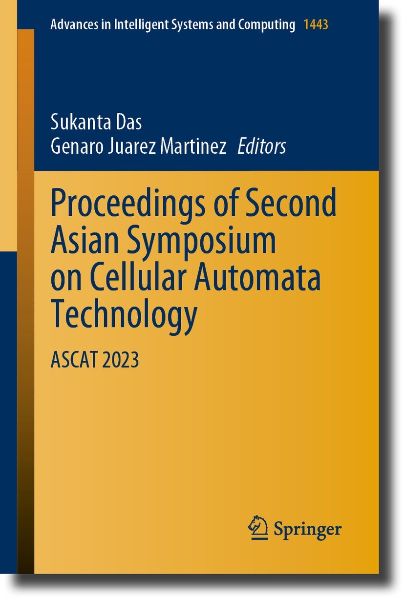 Titlebook: Proceedings of Second Asian Symposium on Cellular Automata Technology; ASCAT 2023 Sukanta Das,Genaro Juarez Martinez Conference proceedings Titlebook: Proceedings of Second Asian Symposium on Cellular Automata Technology; ASCAT 2023 Sukanta Das,Genaro Juarez Martinez Conference proceedings