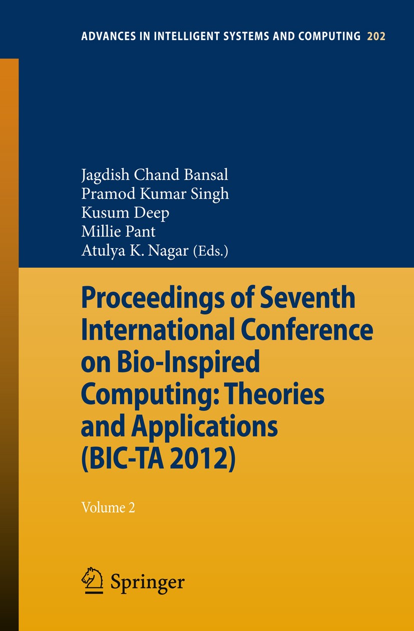 Titlebook: Proceedings of Seventh International Conference on Bio-Inspired Computing: Theories and Applications; Volume 2 Jagdish Chand Bansal,Pramod Titlebook: Proceedings of Seventh International Conference on Bio-Inspired Computing: Theories and Applications; Volume 2 Jagdish Chand Bansal,Pramod