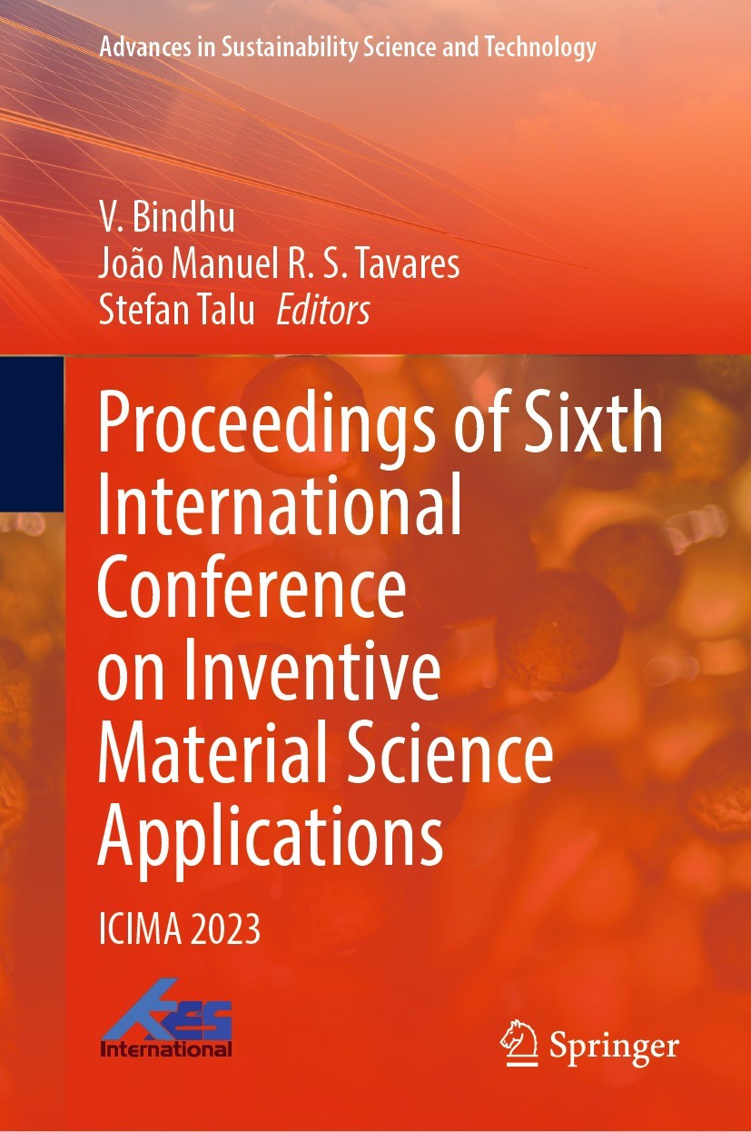 Titlebook: Proceedings of Sixth International Conference on Inventive Material Science Applications; ICIMA 2023 V. Bindhu,João Manuel R. S. Tavares,St Titlebook: Proceedings of Sixth International Conference on Inventive Material Science Applications; ICIMA 2023 V. Bindhu,João Manuel R. S. Tavares,St