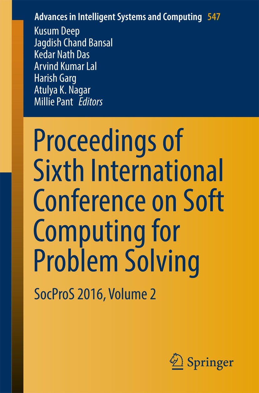 Titlebook: Proceedings of Sixth International Conference on Soft Computing for Problem Solving; SocProS 2016, Volume Kusum Deep,Jagdish Chand Bansal,M Titlebook: Proceedings of Sixth International Conference on Soft Computing for Problem Solving; SocProS 2016, Volume Kusum Deep,Jagdish Chand Bansal,M