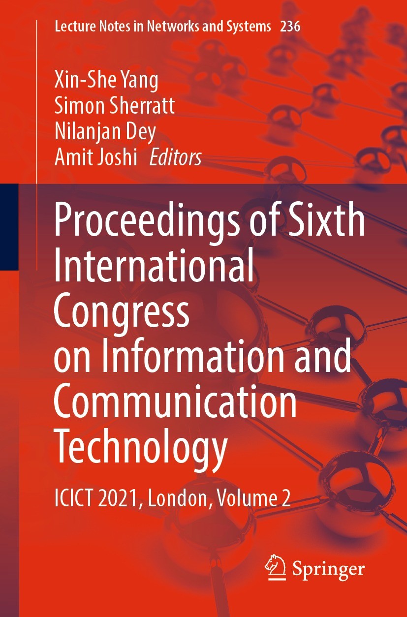 Titlebook: Proceedings of Sixth International Congress on Information and Communication Technology; ICICT 2021, London, Xin-She Yang,Simon Sherratt,A Titlebook: Proceedings of Sixth International Congress on Information and Communication Technology; ICICT 2021, London, Xin-She Yang,Simon Sherratt,A