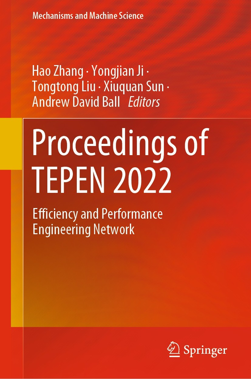 Titlebook: Proceedings of TEPEN 2022; Efficiency and Perfo Hao Zhang,Yongjian Ji,Andrew David Ball Conference proceedings 2023 The Editor(s) (if appli Titlebook: Proceedings of TEPEN 2022; Efficiency and Perfo Hao Zhang,Yongjian Ji,Andrew David Ball Conference proceedings 2023 The Editor(s) (if appli