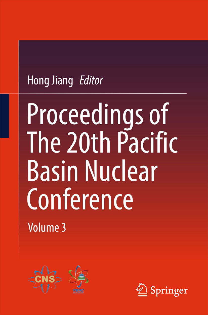 Titlebook: Proceedings of The 20th Pacific Basin Nuclear Conference; Volume 3 Hong Jiang Conference proceedings 2017 Springer Science+Business Media S Titlebook: Proceedings of The 20th Pacific Basin Nuclear Conference; Volume 3 Hong Jiang Conference proceedings 2017 Springer Science+Business Media S