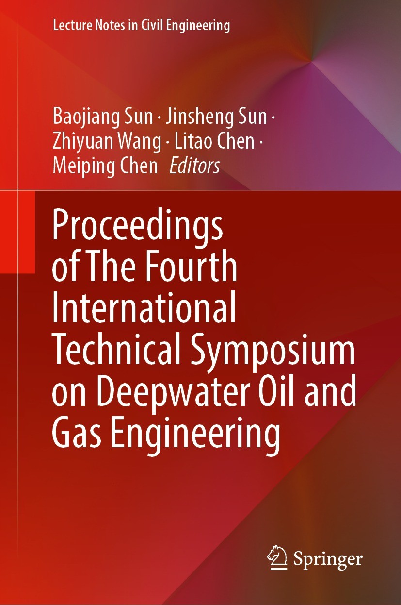 Titlebook: Proceedings of The Fourth International Technical Symposium on Deepwater Oil and Gas Engineering; Baojiang Sun,Jinsheng Sun,Meiping Chen C Titlebook: Proceedings of The Fourth International Technical Symposium on Deepwater Oil and Gas Engineering; Baojiang Sun,Jinsheng Sun,Meiping Chen C