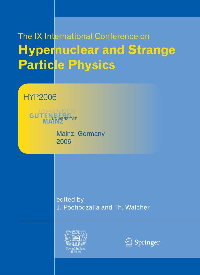 Titlebook: Proceedings of The IX International Conference on Hypernuclear and Strange Particle Physics; October 10-14, 2006, Josef Pochodzalla,Thomas Titlebook: Proceedings of The IX International Conference on Hypernuclear and Strange Particle Physics; October 10-14, 2006, Josef Pochodzalla,Thomas