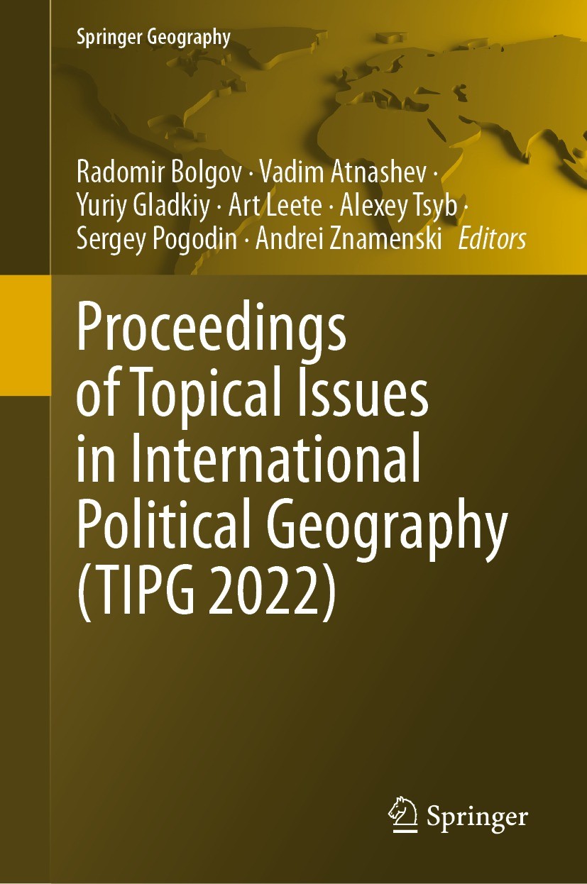 Titlebook: Proceedings of Topical Issues in International Political Geography (TIPG 2022); Radomir Bolgov,Vadim Atnashev,Andrei Znamenski Conference Titlebook: Proceedings of Topical Issues in International Political Geography (TIPG 2022); Radomir Bolgov,Vadim Atnashev,Andrei Znamenski Conference