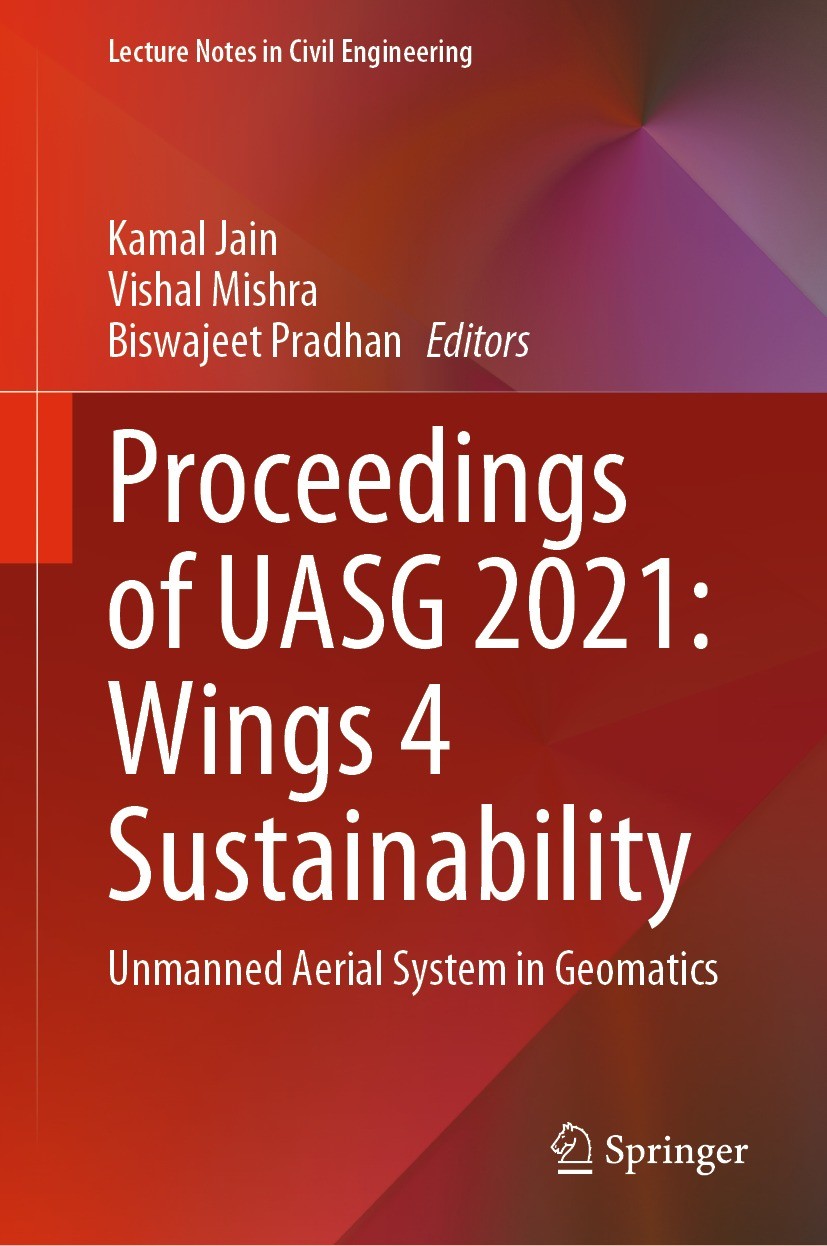 Titlebook: Proceedings of UASG 2021: Wings 4 Sustainability; Unmanned Aerial Syst Kamal Jain,Vishal Mishra,Biswajeet Pradhan Conference proceedings 20 Titlebook: Proceedings of UASG 2021: Wings 4 Sustainability; Unmanned Aerial Syst Kamal Jain,Vishal Mishra,Biswajeet Pradhan Conference proceedings 20